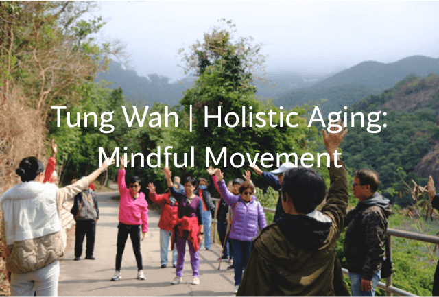 Tung Wah — Holistic Aging: Mindful Movement